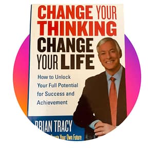 Change your Thinking, Change your Life